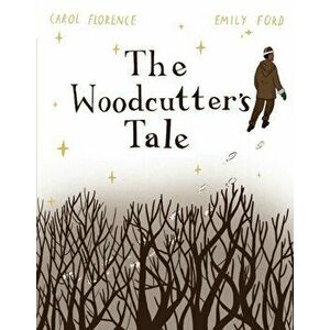 Woodcutter's Tale, Hardback - Carol Florence imagine
