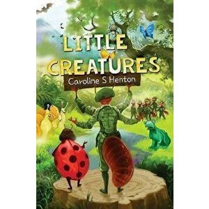 Little Creatures, Paperback - Caroline Henton imagine
