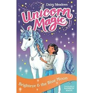 Unicorn Magic: Brighteye and the Blue Moon. Series 2 Book 4, Paperback - Daisy Meadows imagine