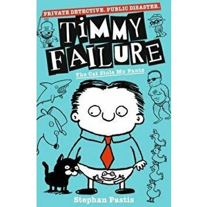 Timmy Failure: The Cat Stole My Pants, Paperback - Stephan Pastis imagine