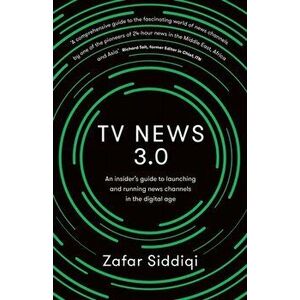 TV News 3.0. An insider's guide to launching and running news channels in the digital age, Paperback - *** imagine