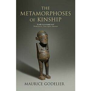 Metamorphoses of Kinship, Paperback - Maurice Godelier imagine