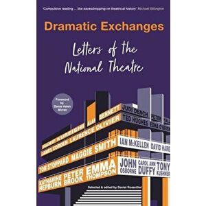 Dramatic Exchanges. Letters of the National Theatre, Paperback - National Theatre Letters imagine