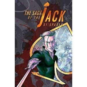 Saga Of The Jack Of Spades, The: Volume 1, Paperback - Chase Kantor imagine