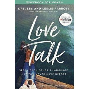 Love Talk Workbook for Women: Speak Each Other's Language Like You Never Have Before, Paperback - Les Parrott imagine