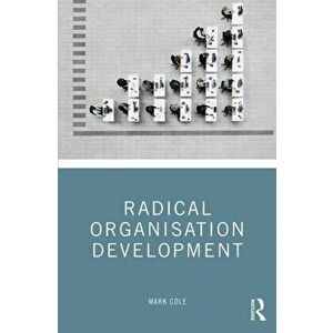 Radical Organisation Development, Hardback - Mark Cole imagine