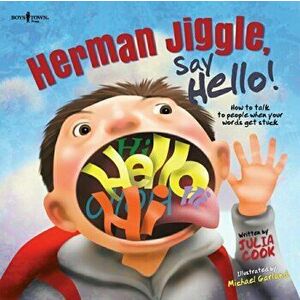 Herman Jiggle, Say Hello!: How to Talk to People When Your Words Get Stuck, Paperback - Julia Cook imagine
