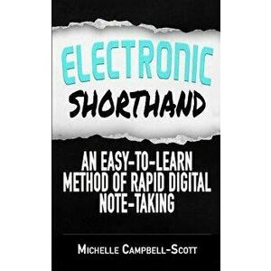 Electronic Shorthand: An easy-to-learn method of rapid digital note-taking, Paperback - Michelle Campbell-Scott imagine