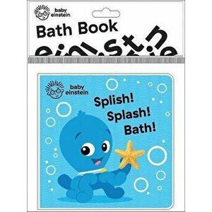 Baby Einstein: Splish! Splash! Bath!, Hardcover - Kathy Broderick imagine