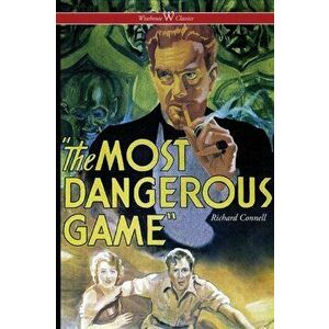 The Most Dangerous Game (Wisehouse Classics Edition), Paperback - Richard Connell imagine