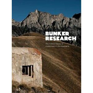Bunker Research. The hidden history of modernism in the mountains, Paperback - Max Leonard imagine