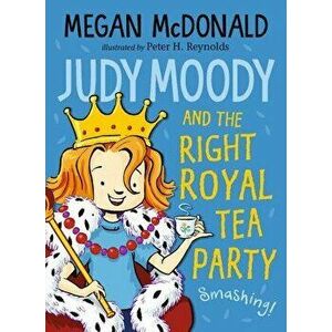 Judy Moody and the Right Royal Tea Party, Paperback - Megan McDonald imagine