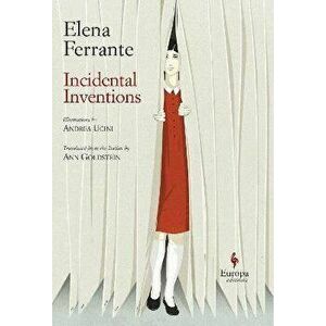 Incidental Inventions, Hardback - Elena Ferrante imagine