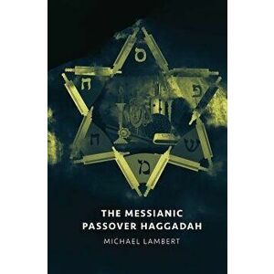 The Messianic Passover Haggadah, Paperback - Michael Lambert imagine