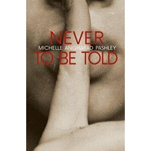 Never to Be Told, Paperback - Michelle Angharad Pashley imagine