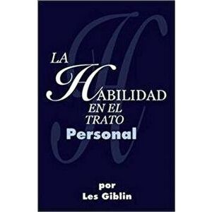 La Habilidad En El Trato Personal, Paperback - Les Giblin imagine