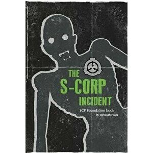 The S-CORP Incident: a SCP Foundation Book, Paperback - Christopher Tupa imagine