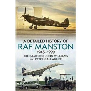 Detailed History of RAF Manston 1945-1999, Paperback - Peter Gallagher imagine