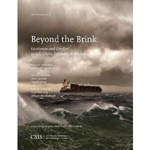 Beyond the Brink. Escalation and Conflict in U.S.-China Economic Relations, Paperback - Matthew P. Goodman imagine