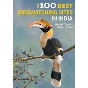 100 Best Birdwatching Sites in India, Paperback - Panchami Manoo Ukil imagine