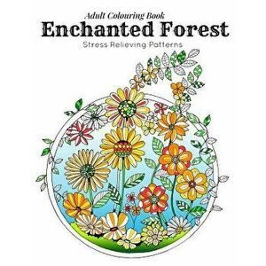 Adult Coloring Book: Stress Relieving Patterns - Enchanted Forest Coloring Book for Adults Relaxation(adult colouring books, adult colourin, Paperback imagine