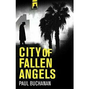 City of Fallen Angels: Atmospheric detective noir set in the suffocating LA heat wave, Paperback - Paul Buchanan imagine