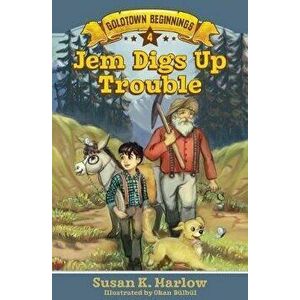 Jem Digs Up Trouble, Paperback - Susan K. Marlow imagine