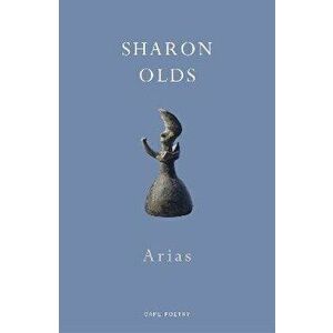 Arias, Paperback - Sharon Olds imagine