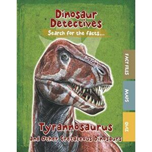 Tyrannosaurus and Other Cretaceous Dinosaurs, Paperback - Tracey Kelly imagine