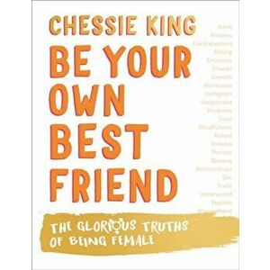 Be Your Own Best Friend. The Glorious Truths of Being Female, Hardback - Chessie King imagine