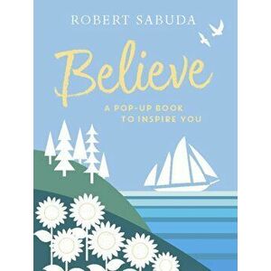 Believe. A Pop-up Book to Inspire You, Hardback - Robert Sabuda imagine