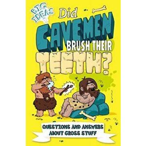 Did Cavemen Brush Their Teeth?. Questions and Answers About Gross Stuff, Paperback - Thomas Canavan imagine