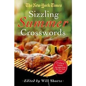The New York Times Sizzling Summer Crosswords: 75 Easy to Hard Puzzles, Paperback - New York Times imagine