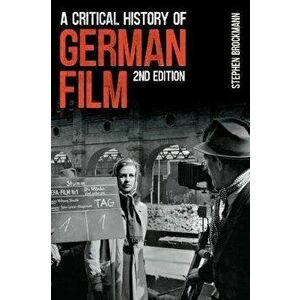 Critical History of German Film, Second Edition, Paperback - Stephen Brockmann imagine