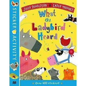 What the Ladybird Heard Sticker Book, Paperback - Julia Donaldson imagine