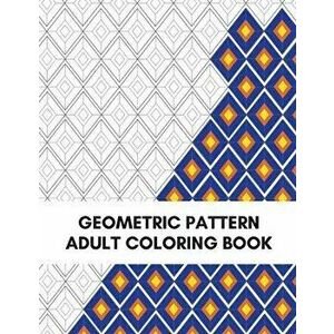 Geometric Pattern Adult Coloring Book: Fun, Easy and Relaxing Coloring Book, Paperback - Stefanie Anderson imagine
