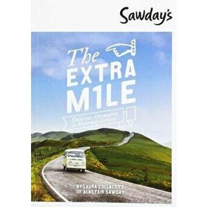 Extra Mile. Delicious Alternatives to Motorway Services, Paperback - Alastair Sawday imagine