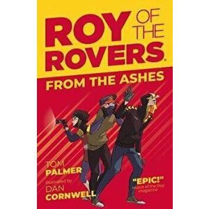 Roy of the Rovers: From the Ashes, Paperback - Tom Palmer imagine