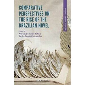 Comparative Perspectives on the Rise of the Brazilian Novel, Paperback - *** imagine