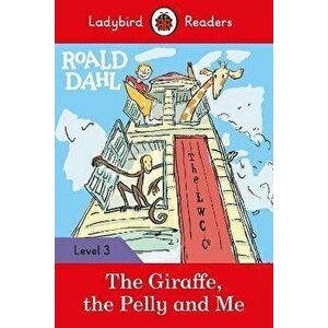 Roald Dahl: The Giraffe, the Pelly and Me - Ladybird Readers Level 3, Paperback - Roald Dahl imagine