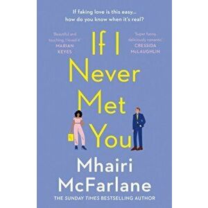 If I Never Met You, Paperback - Mhairi McFarlane imagine