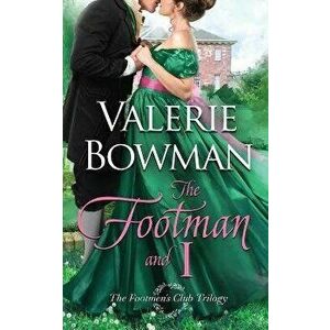 The Footman and I, Paperback - Valerie Bowman imagine