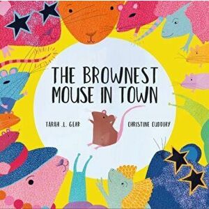 Brownest Mouse in Town, Paperback - Tarah .L. Gear imagine