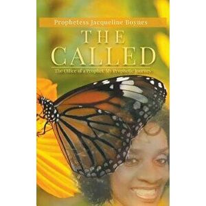 The Called: The Office of a Prophet: My Prophetic Journey, Paperback - Jacqueline Boynes imagine