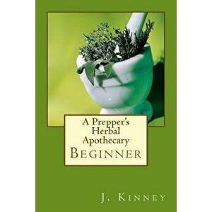 A Prepper's Herbal Apothecary, Paperback - Julie Kinney imagine