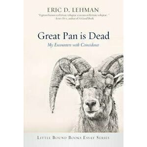 Great Pan is Dead, Paperback - Eric D. Lehman imagine