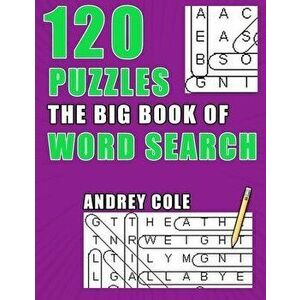 120 Puzzles The Big Book Of Word Search: Book For Adults, Paperback - Andrey Cole imagine