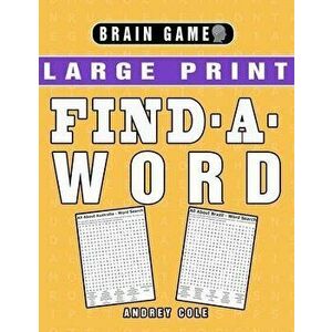 Brain Game Large Print Find-A-Word: 120 Puzzles Word Search Book For Adults, Paperback - Andrey Cole imagine