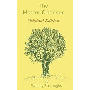 The Master Cleanser, Paperback - Stanley Burroughs imagine