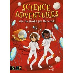 Science Adventures. Solve the Puzzles, Save the World!, Paperback - Alex Woolf imagine
